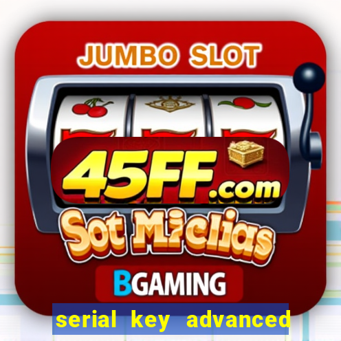 serial key advanced systemcare 17 pro 2024